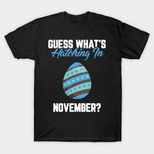 Guess What's Hatching In November Pregnancy Announcement T-Shirt